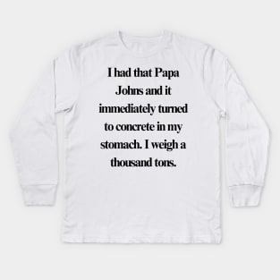 I had that Papa Johns Kids Long Sleeve T-Shirt